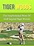 Tiger Woods - The Inspirational Story of Golf Legend Tiger Woods (Biography, The Big Miss, How I Play Golf, PGA Tour)