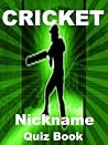 The Cricket Nickname Quiz Book The Cricket Nickname Quiz Book