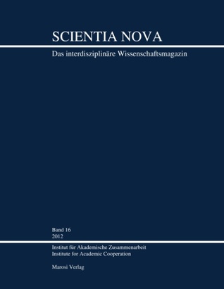 Scientia Nova Band 16, 2012: Das interdisziplinäre Wissenschaftsmagazin