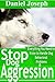 Stop Dog Aggression (Everything You Need to Know to Handle Dog Behavioral Problems)
