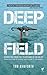 Deep Field: Dispatches from the Frontlines of Aid Relief, from Pakistan to Kazan, the Punjab to the Pacific