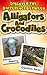 Discover the Difference Between Alligators and Crocodiles(Children's Books About Animals) (World's Amazing Creatures Series Book 2)