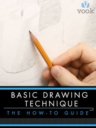 Basic Drawing Technique: The How-To Guide (Kindle Edition)