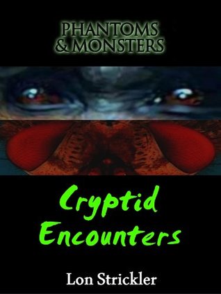 Phantoms & Monsters: Cryptid Encounters (Kindle Edition)