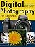 Digital Photography for Beginners - The ULTIMATE Guide to Taking Better Pictures with Digital Cameras