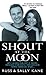 Shout at the Moon - He's a Radio Star, She's a Top Designer. They Had Everything, Then Disaster Ripped Their Life Apart….