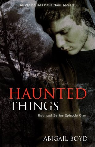 Haunted Things (Dust to Ashes, #1)