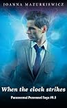 When the clock strikes by Joanna Mazurkiewicz