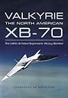 Book cover for Valkyrie: the North American XB-70: The USA's Ill-fated Supersonic Heavy Bomber