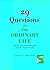 29 Questions for the Ordina...