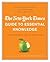 The New York Times Guide to Essential Knowledge: A Desk Reference for the Curious Mind