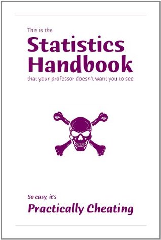 This is the Statistics Handbook Your Professor Doesn't Want You to See (Kindle Edition)
