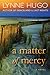A Matter of Mercy by Lynne Hugo