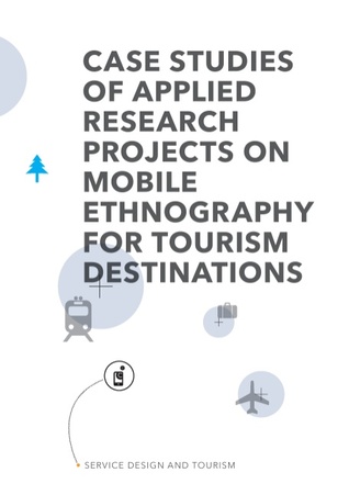 Service Design and Tourism: Case studies of applied research projects on mobile ethnography for tourism destinations