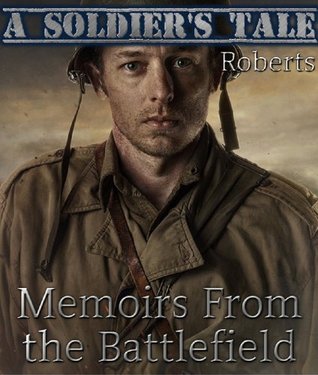 A Soldier's Tale: Memoirs from the Battlefield (Kindle Edition)