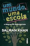 Um mundo, uma escola by Salman Khan Um mundo, uma escola by Salman Khan