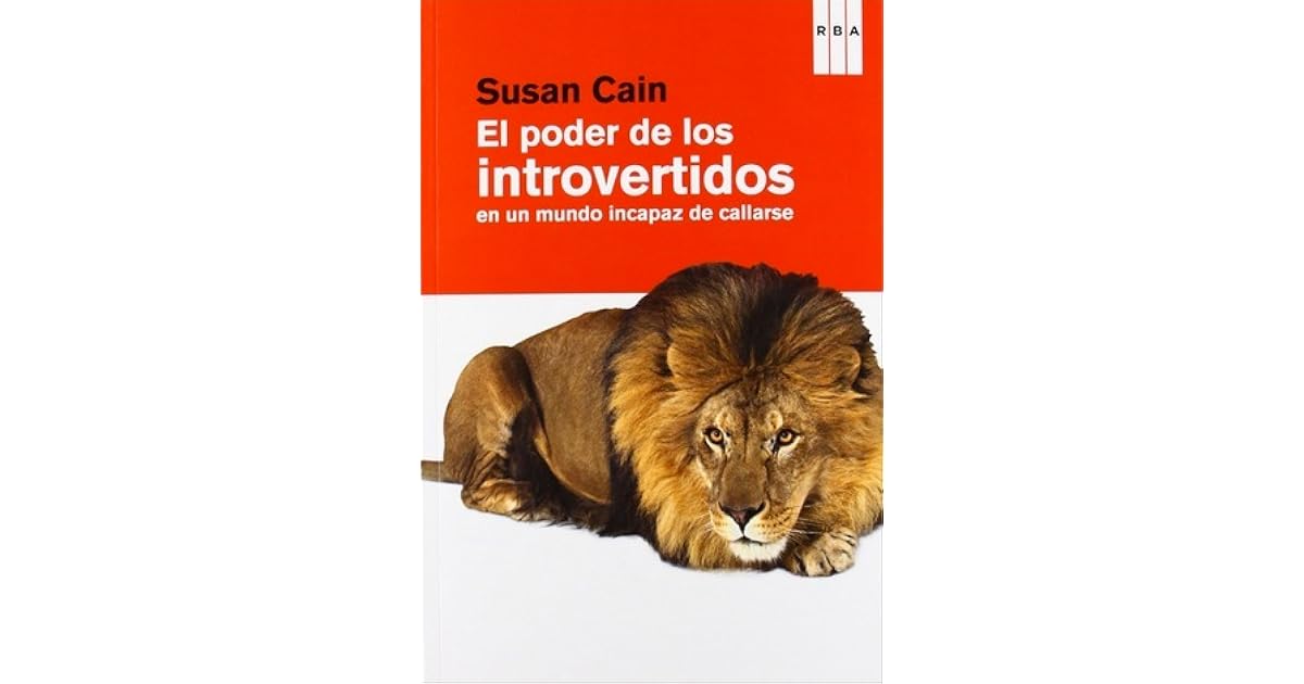 El poder de los introvertidos en un mundo incapaz de callarse by Susan Cain El poder de los introvertidos en un mundo incapaz de callarse by Susan Cain