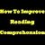 How To Improve Reading Comprehension: Improve Your Reading Skills! Learn How To Read Faster And Develop Your Reading Comprehension Skills With Reading Comprehension Practice!