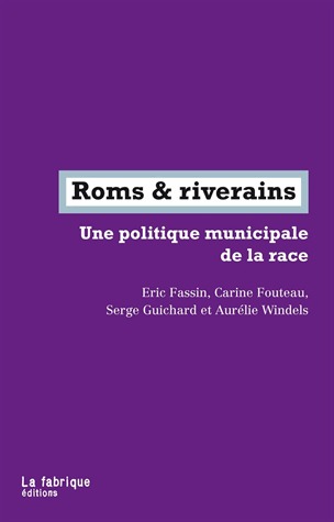 Roms & riverains: Une politique municipale de la race