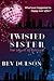 TWISTED SISTER (Flawlessly beautiful, fatally flawed series Book 2)