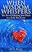 When Wisdom Whispers: The Art of Following Your Heart to a Life You Love