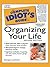 The Complete Idiot's Guide to Organizing Your Life