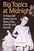 Big Topics at Midnight: A T...