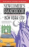 Newcomer's Handbook For Moving To and Living in New York City: Including Manhattan, Brooklyn, the Bronx, Queens, Staten Island, and Northern New Jersey