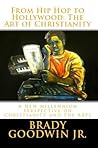 From Hip Hop to Hollywood by Brady Goodwin Jr.