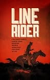Line Rider: An Arizona Ranger’s True Story of Indians, Outlaws, Gamblers, and Stampedes