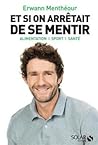Et si on arrêtait de se mentir by Erwann Menthéour