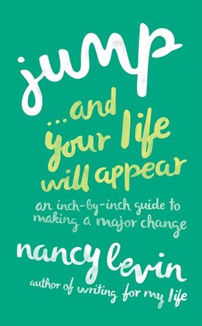 Jump…And Your Life Will Appear: An Inch-by-Inch Guide to Making a Major Change (Kindle Edition)