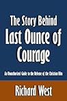 The Story Behind Last Ounce of Courage: An Unauthorized Guide to the Release of the Christian Film
