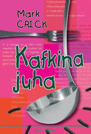 Kafkina juha : [cjelovita povijest svjetske književnosti u 14 recepata]