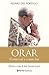Orar: Como sal y como luz (Planeta Testimonio) (Spanish Edition)