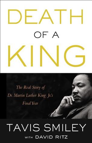 Death of a King: The Real Story of Dr. Martin Luther King Jr.'s Final Year (Hardcover)