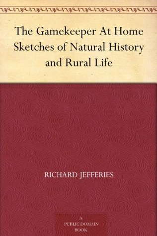 The Gamekeeper At Home Sketches of Natural History and Rural Life (Kindle Edition)