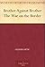 Brother Against Brother: The War on the Border