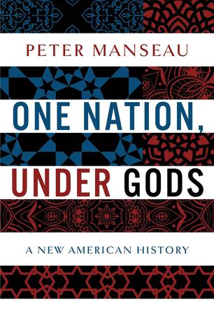 One Nation, Under Gods: A New American History (Hardcover)