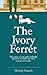 The Ivory Ferret: Volume 1 Kindle Edition