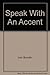 Speak With An Accent