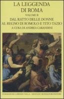 La leggenda di Roma. Volume II. Dal ratto delle donne al regno di Romolo e Tito Tazio (Hardcover)