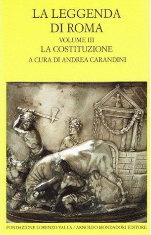 La leggenda di Roma. Volume III. La costituzione (Hardcover)