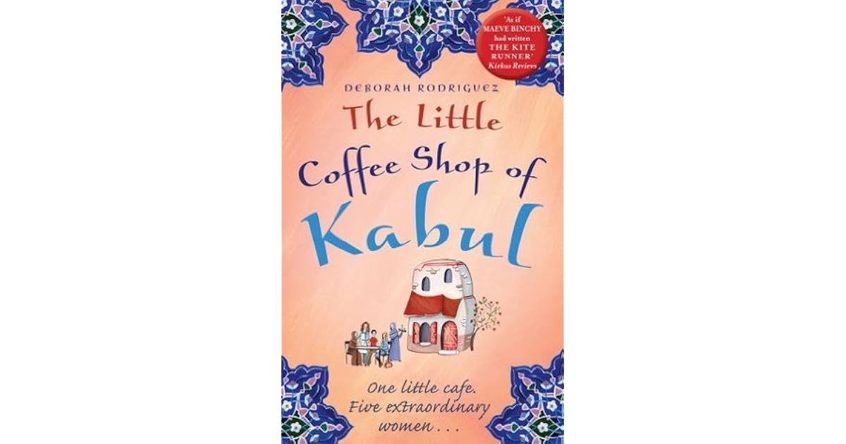 The Little Coffee Shop of Kabul by Deborah Rodriguez