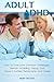 Adult ADHD: How to Overcome...