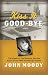 Kiss It Good-bye: The Mystery, the Mormon, and the Moral of the 1960 Pittsburgh Pirates