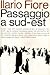 Passaggio a sud-est by Ilario Fiore
