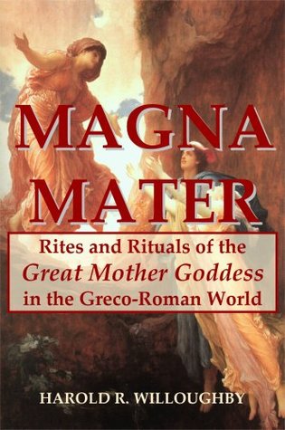 Magna-Mater: Rites and Rituals of the Great Mother Goddess in the Greco-Roman World (Kindle Edition)