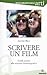 Scrivere un film. Guida pratica alla scrittura cinematografica