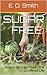 Sugar Free: How to Be Sugar Free - The Unrefined Life (What You Need To Know About Health Book 1)
